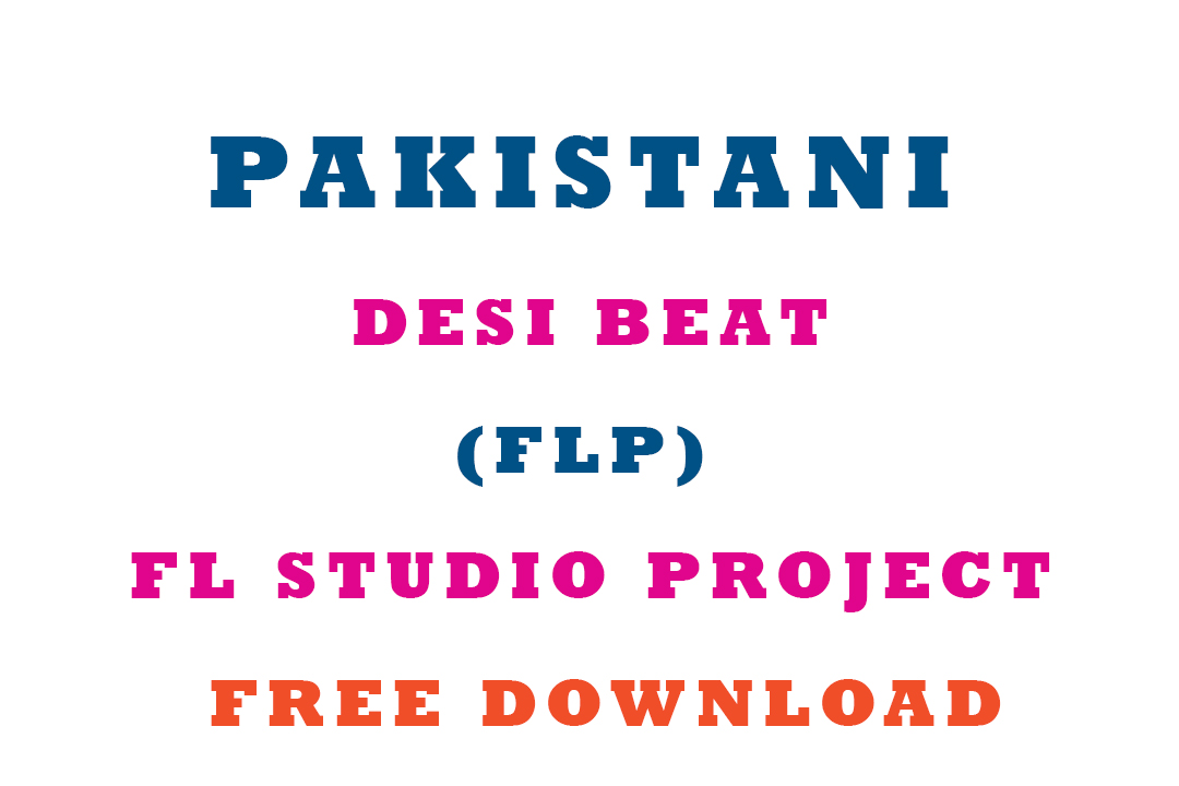 Pakistani Desi Beat FL Studio Project Free Download